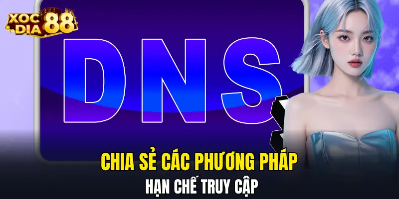 Chia sẻ các phương pháp hạn chế truy cập Chia sẻ các phương pháp hạn chế truy cập