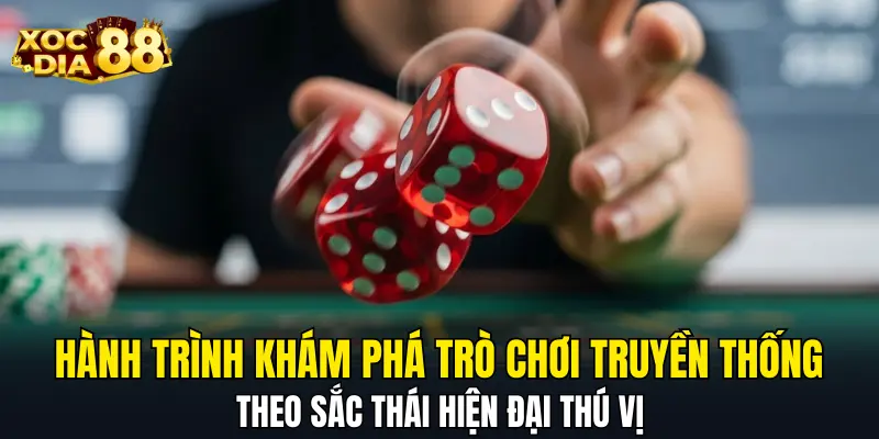 Hành trình khám phá trò chơi truyền thống theo sắc thái hiện đại thú vị Hành trình khám phá trò chơi truyền thống theo sắc thái hiện đại thú vị