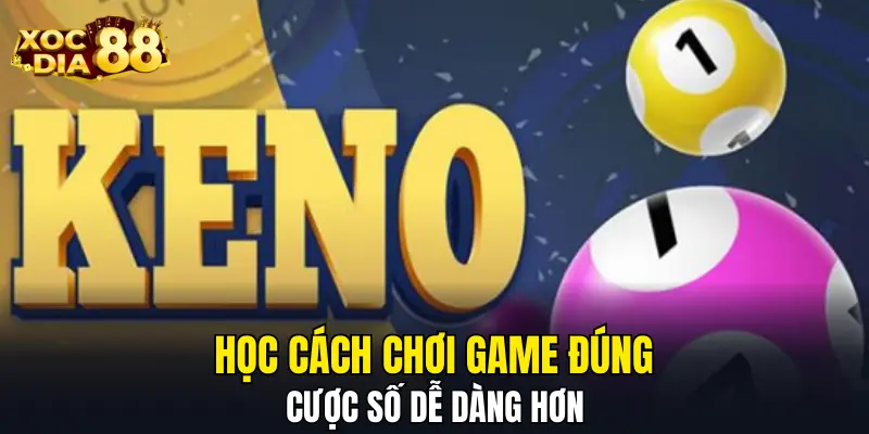 Học cách chơi game đúng, cược số dễ dàng hơn Học cách chơi game đúng, cược số dễ dàng hơn